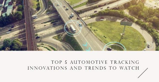 Top 5 Automotive Tracking Innovations and Trends to Watch