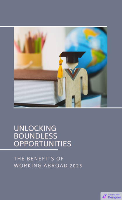 Unlocking Boundless Opportunities: The Benefits of Working Abroad 2023