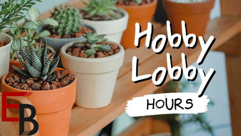 Why Select Hobby Lobby for Buying Arts? – Hobby Lobby Opening Hours in 2023