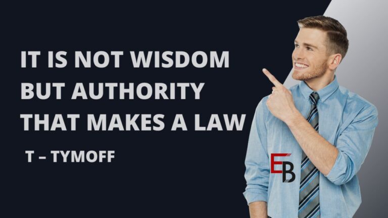 It is Not Wisdom But Authority that Makes a Law. t – tymoff