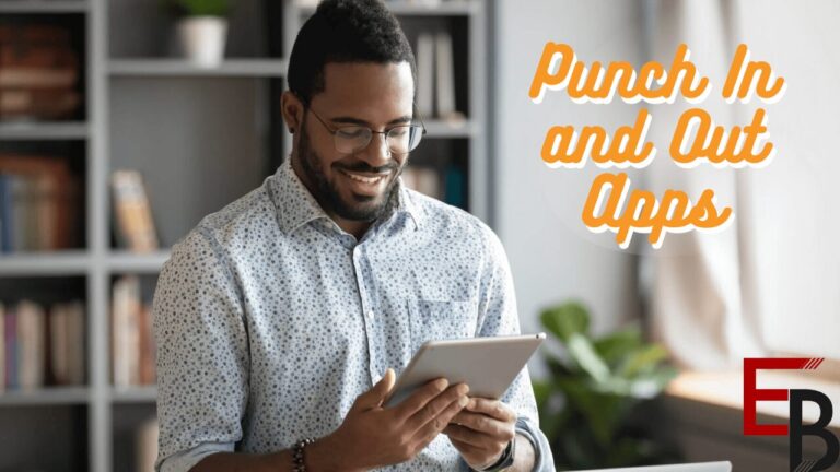 Unveiling the Business Benefits of Punch-In and Out Apps: 5 Tips