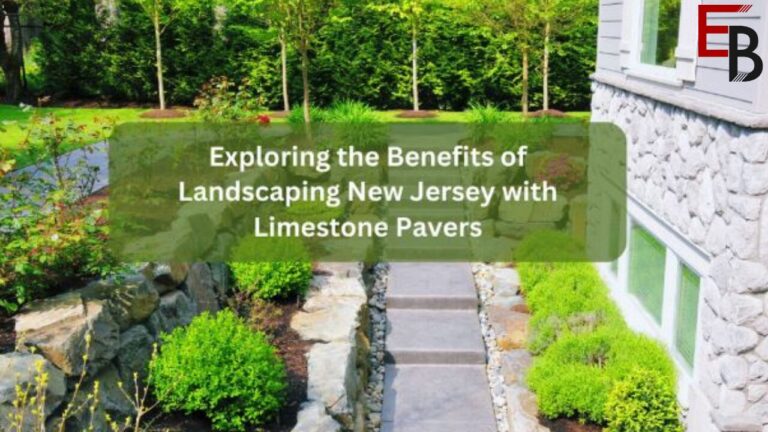 Exploring the Benefits of Landscaping New Jersey with Limestone Pavers