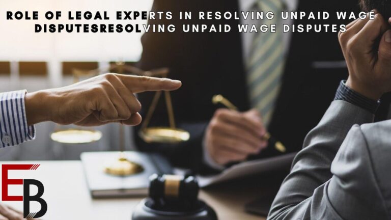 The Role of Legal Experts in Resolving Unpaid Wage Disputes in Los Angeles