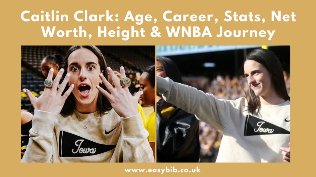 Caitlin Clark: Age, Career, Stats, Net Worth, Height & WNBA Journey