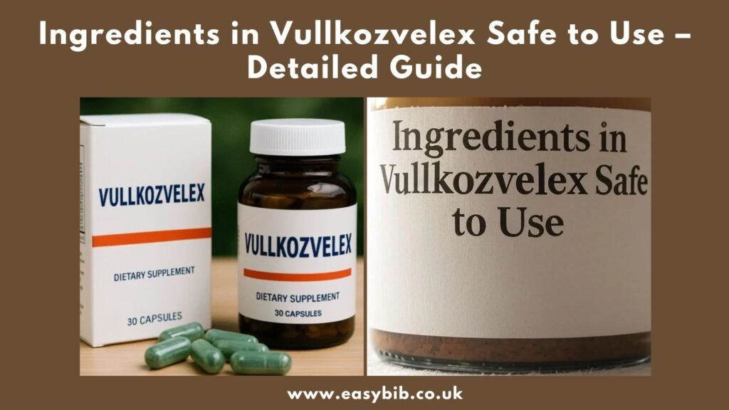 Ingredients in Vullkozvelex Safe to Use