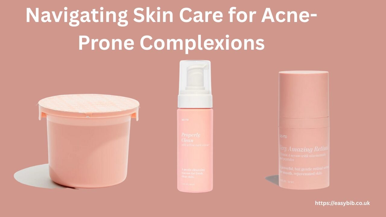 Acne-Prone Complexions