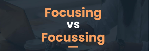 Practical Guidance for Focusing or Focussing