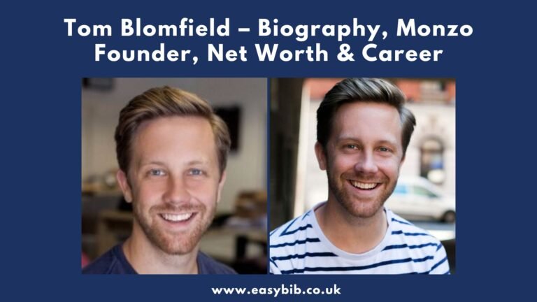 Tom Blomfield – Biography, Monzo Founder, Net Worth & Career